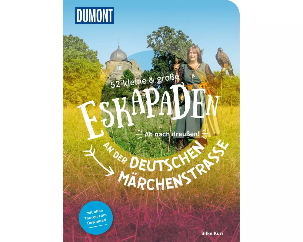 52 kleine & große Eskapaden an der Deutschen Märchenstraße