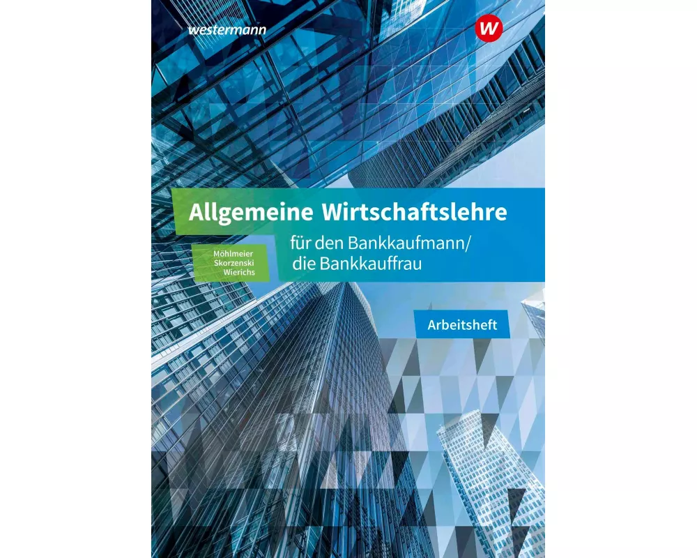 Allgemeine Wirtschaftslehre für den Bankkaufmann/die Bankkauffrau. Arbeitsheft