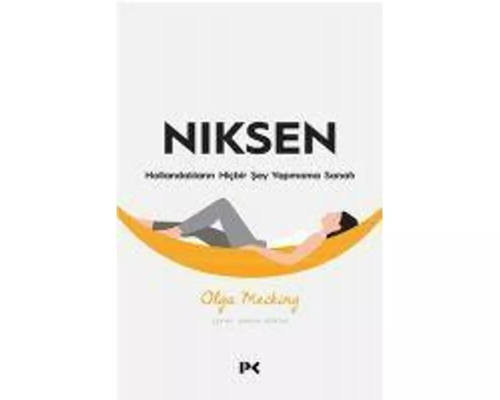 Niksen - Hollandalilarin Hicbir Sey Yapmama Sanati