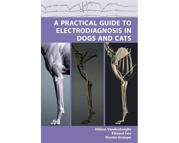 A Practical Guide to Electrodiagnosis in Dogs and Cats
