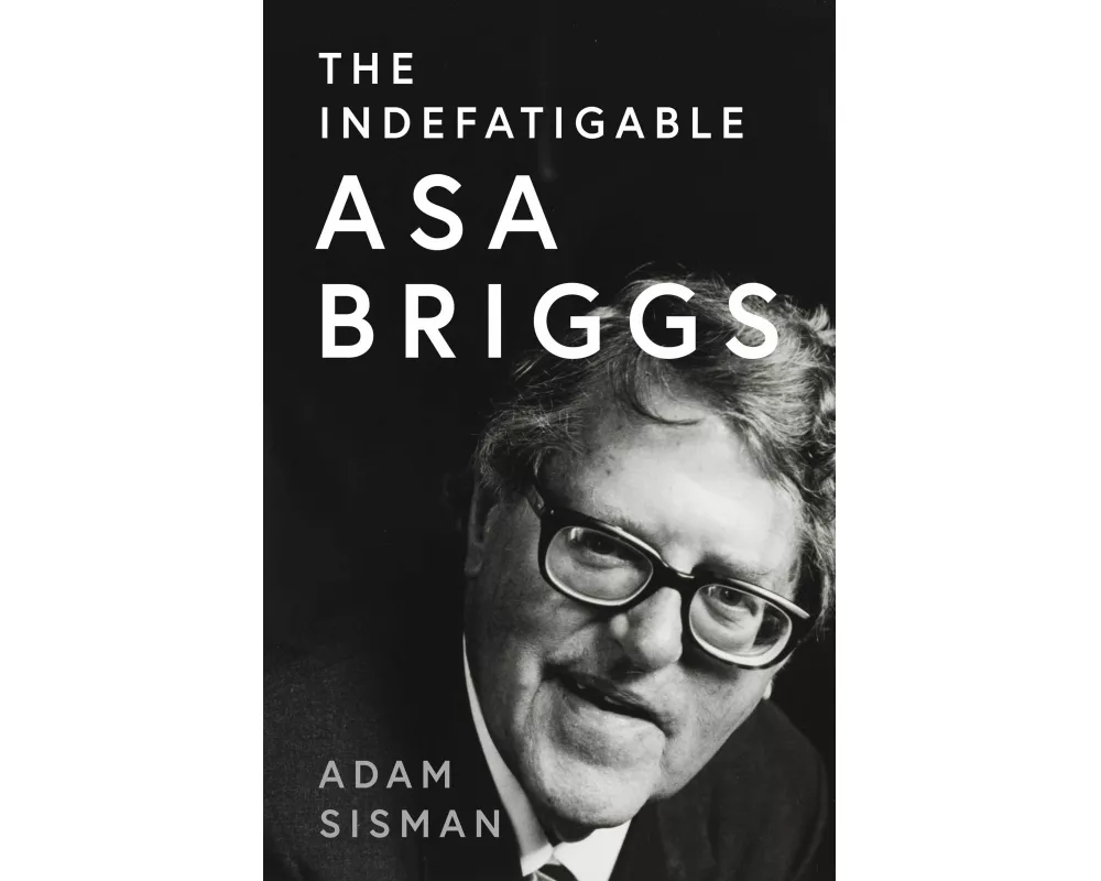 The Indefatigable Asa Briggs