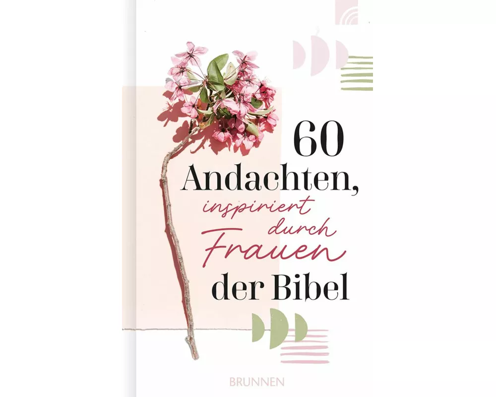 60 Andachten, inspiriert durch Frauen der Bibel