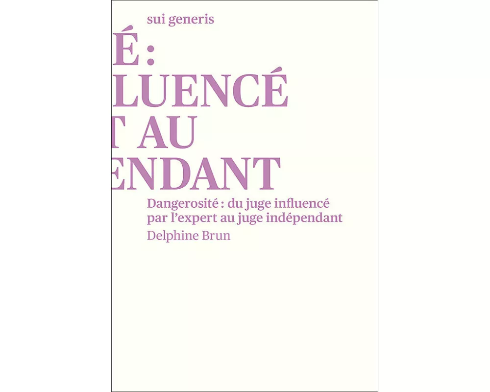 Dangerosité: du juge influencé par l'expert au juge indépendant