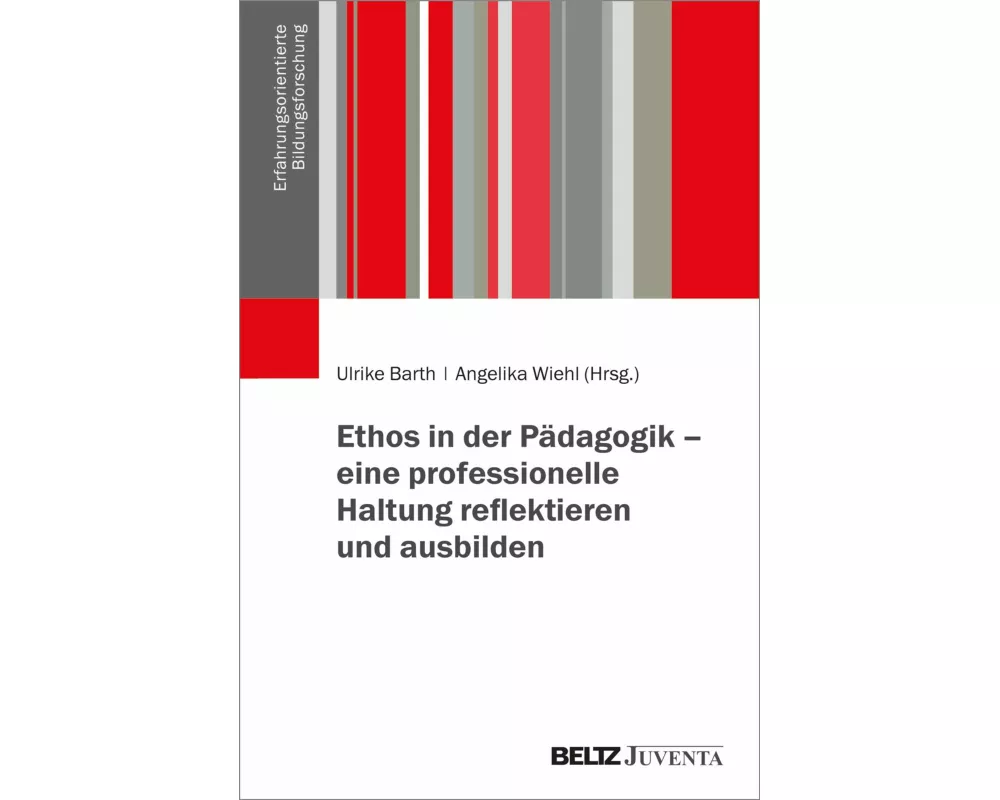 Ethos in der Pädagogik - eine professionelle Haltung reflektieren und ausbilden