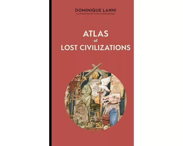 Atlas of Lost Civilizations
