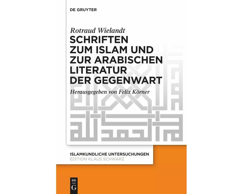 Schriften zum Islam und zur arabischen Literatur der Gegenwart