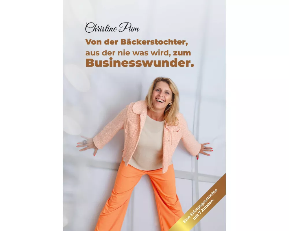 Von der Bäckerstochter, aus der nie was wird, zum Businesswunder