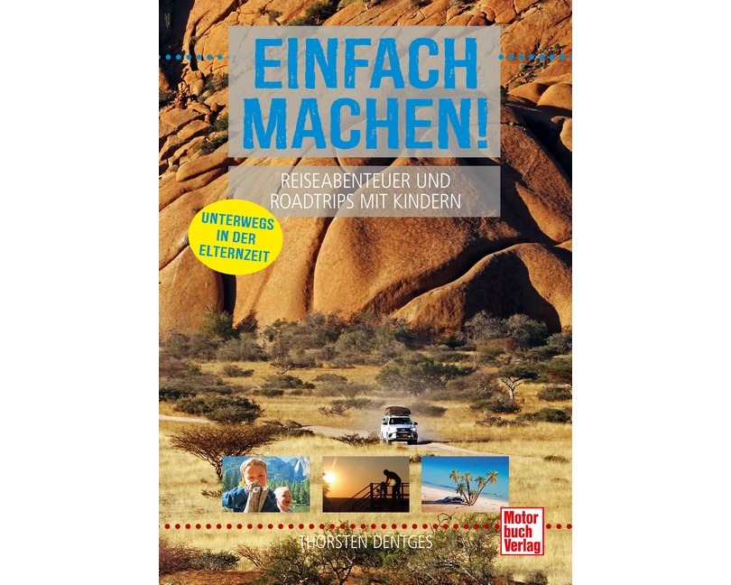 Einfach machen! Reiseabenteuer und Roadtrips mit Kindern