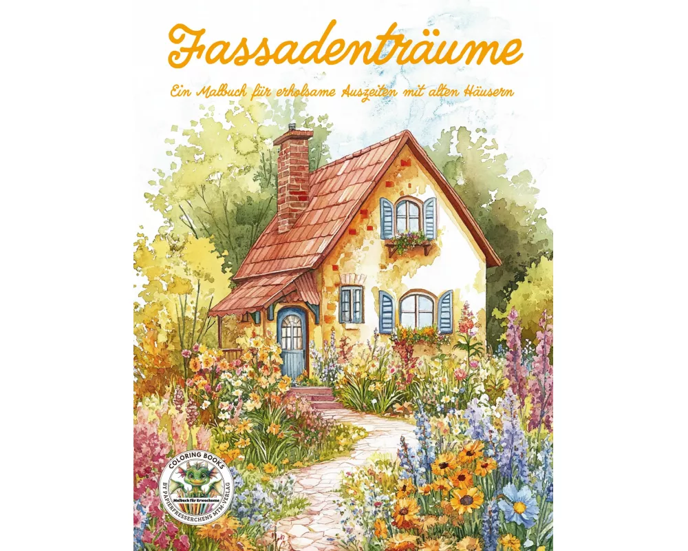 Fassadenträume - Ein Malbuch für erholsame Auszeiten mit alten Häusern