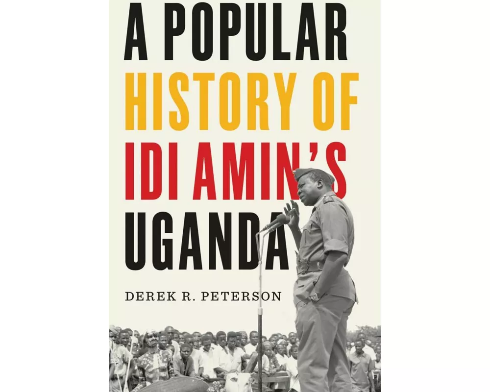 A Popular History of Idi Amin's Uganda