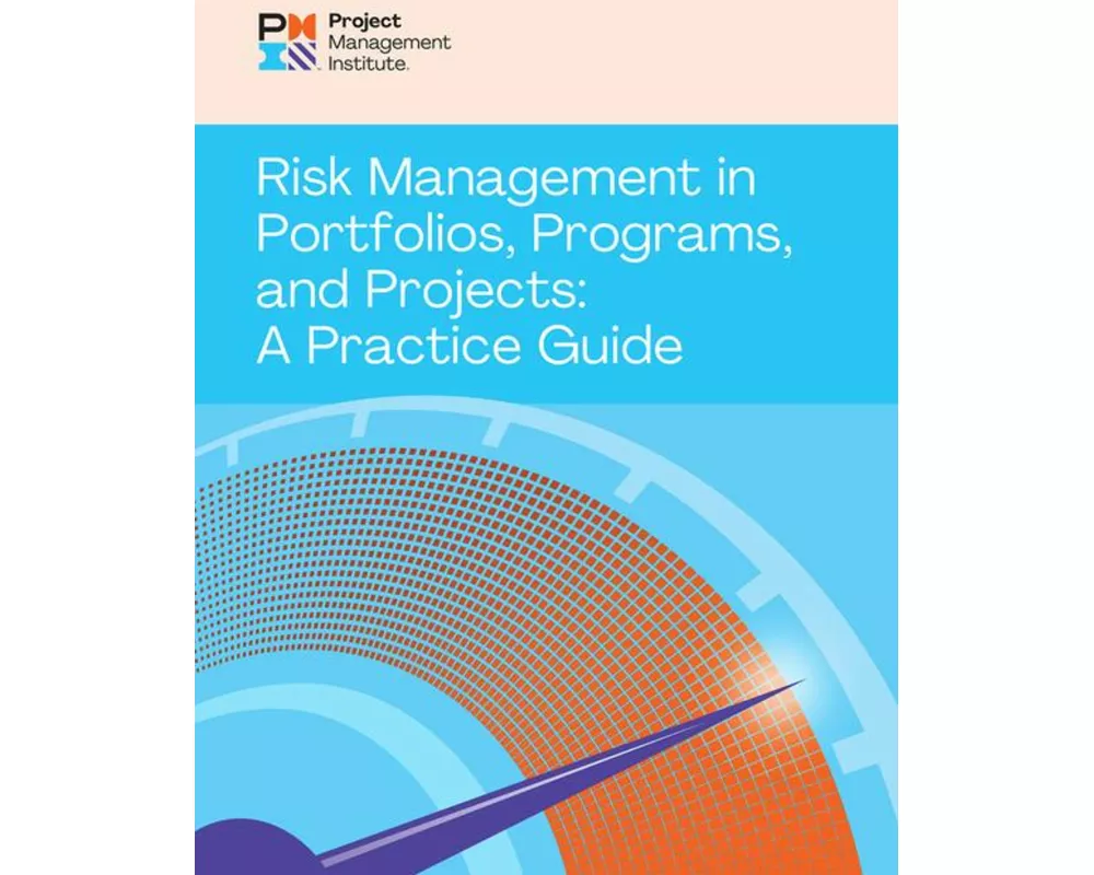 Risk Management in Portfolios, Programs, and Projects: A Practice Guide