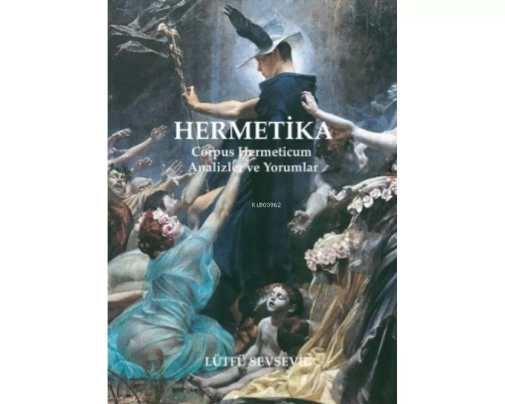 Hermetika Corpus Hermeticum - Analizler ve Yorumlar