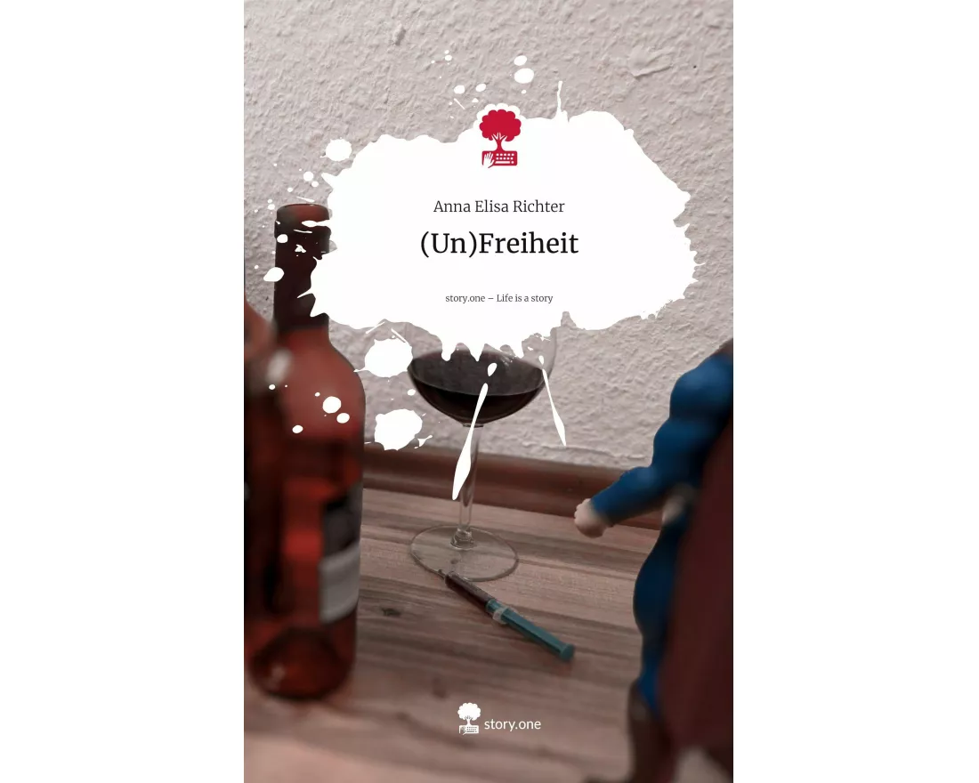 (Un)Freiheit. Life is a Story - story.one