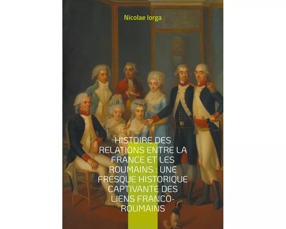 Histoire des relations entre la France et les Roumains : Une fresque historique captivante des liens franco-roumains