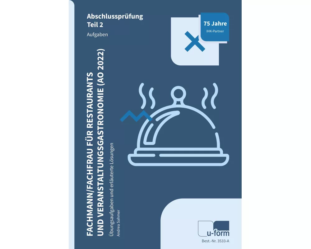 Fachmann / Fachfrau für Restaurants und Veranstaltungsgastronomie (AO 2022). Abschlussprüfung Teil 2. Aufgaben
