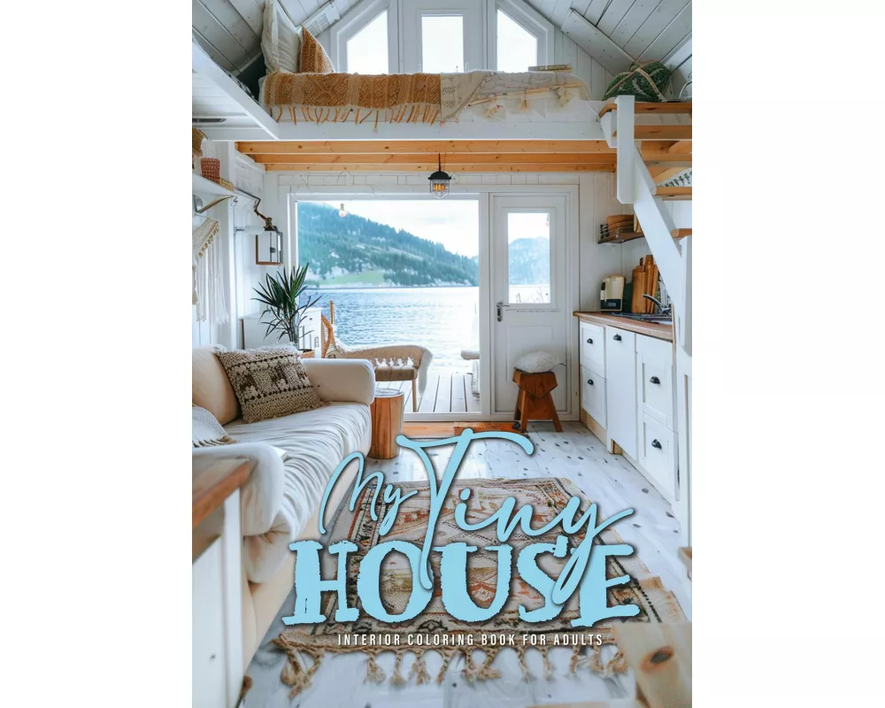 My Tiny House Coloring Book for Adults