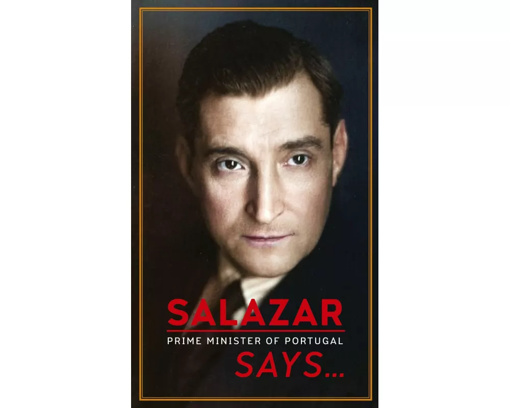 Salazar (Prime Minister of Portugal) Says...