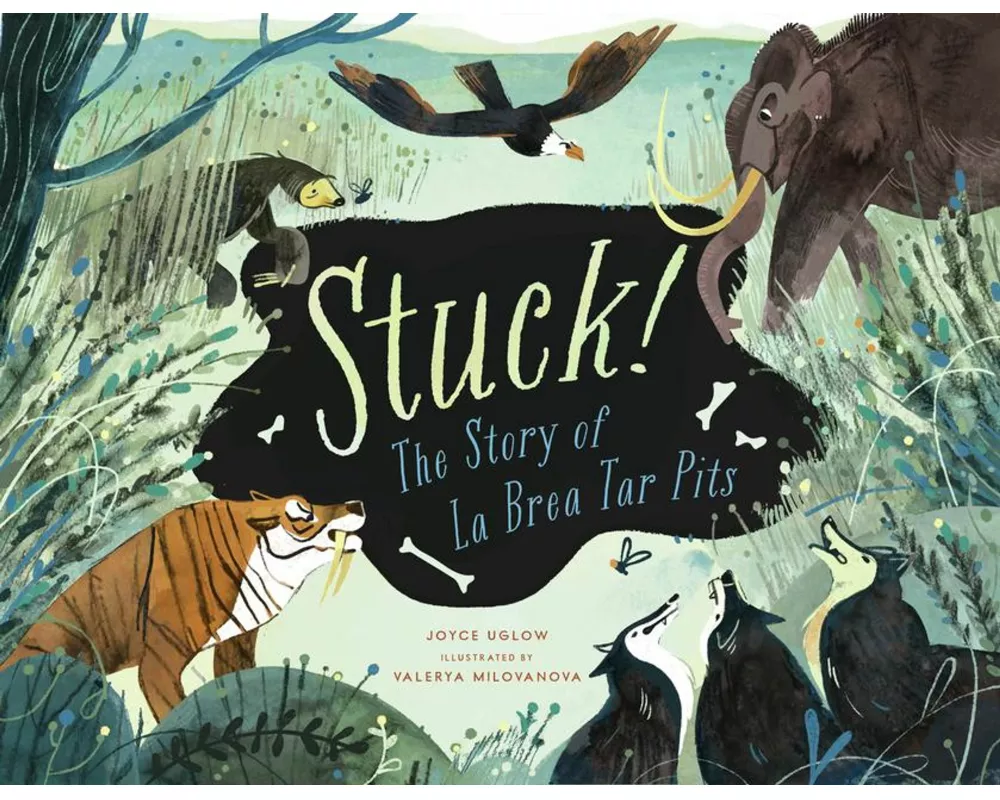 Stuck! the Story of La Brea Tar Pits