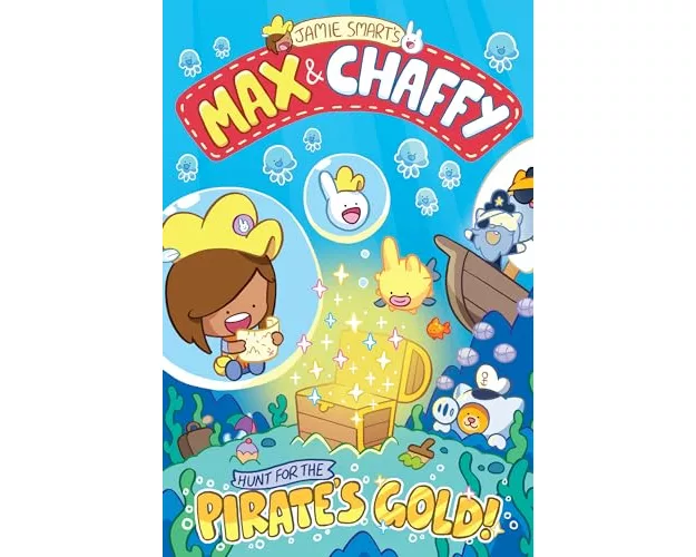 Max and Chaffy: Hunt for the Pirate's Gold (from the multi-million-selling creative genius Jamie Smart)