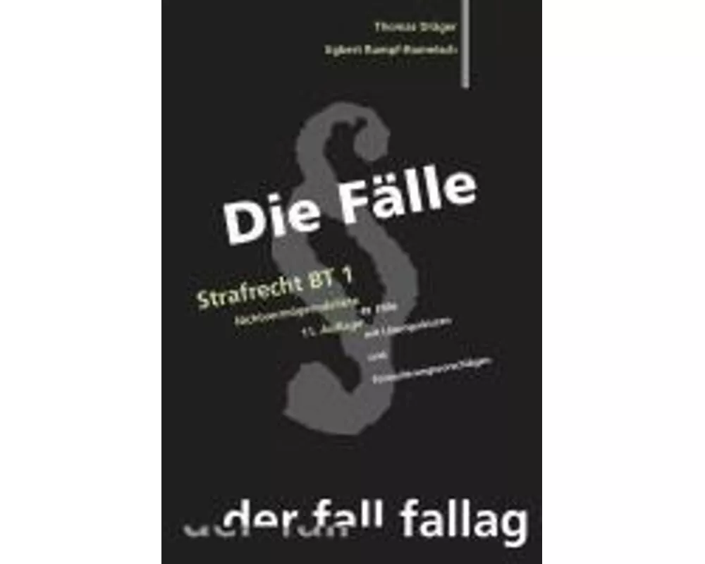 Die Fälle. Strafrecht BT 1
