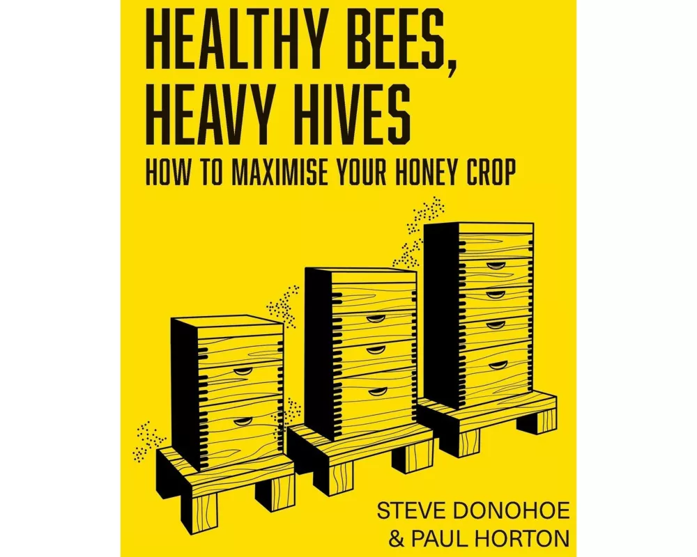 Healthy Bees, Heavy Hives - How to maximise your honey crop
