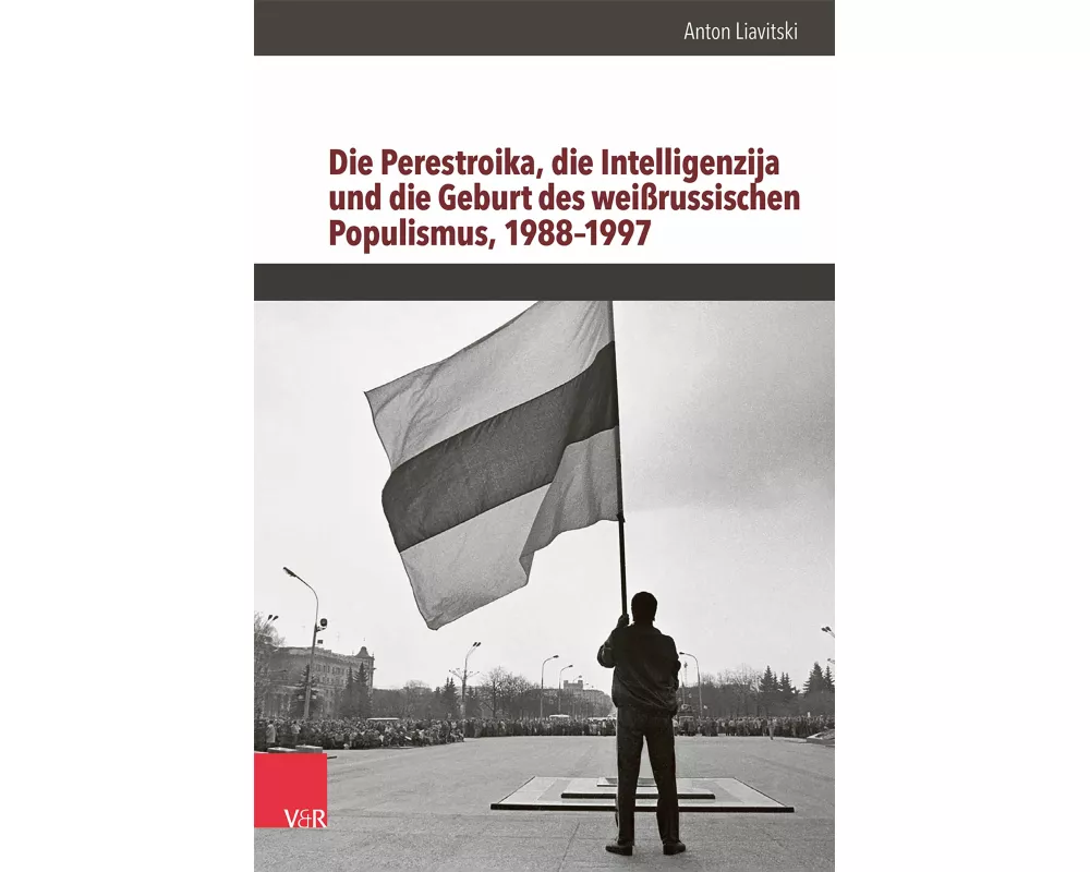 Die Perestroika, die Intelligenzija und die Geburt des weißrussischen Populismus, 1988–1997