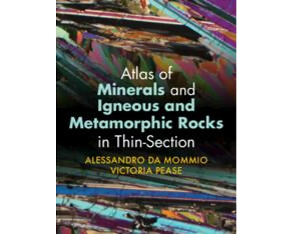 Atlas of Minerals and Igneous and Metamorphic Rocks in Thin-Section