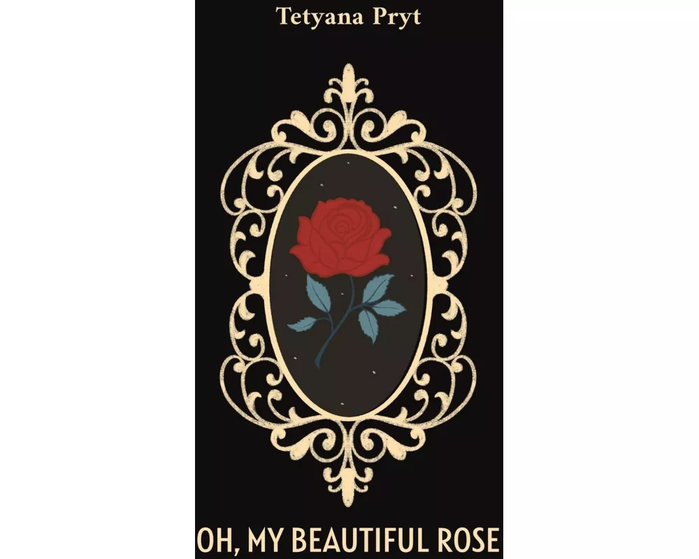 Oh, My Beautiful Rose