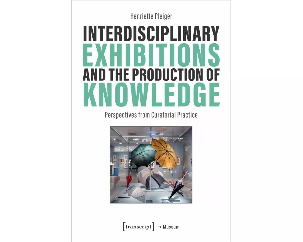 Interdisciplinary Exhibitions and the Production of Knowledge