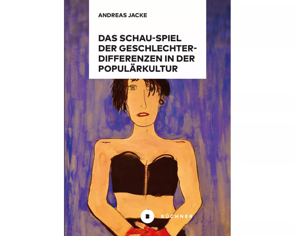 Das Schau-Spiel der Geschlechterdifferenzen in der Populärkultur