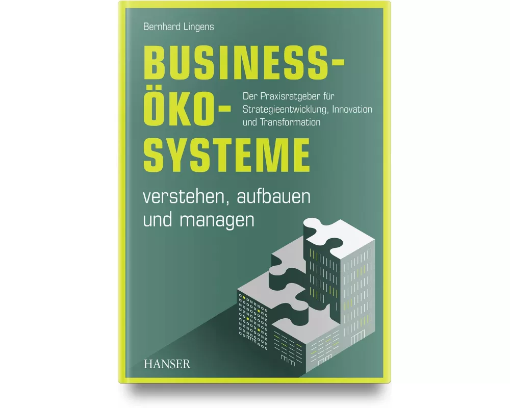 Business-Ökosysteme verstehen, aufbauen und managen
