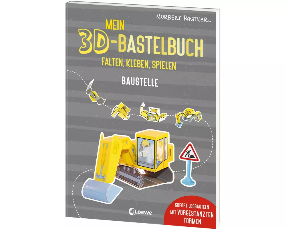 Mein 3D-Bastelbuch - Falten, kleben, spielen - Baustelle