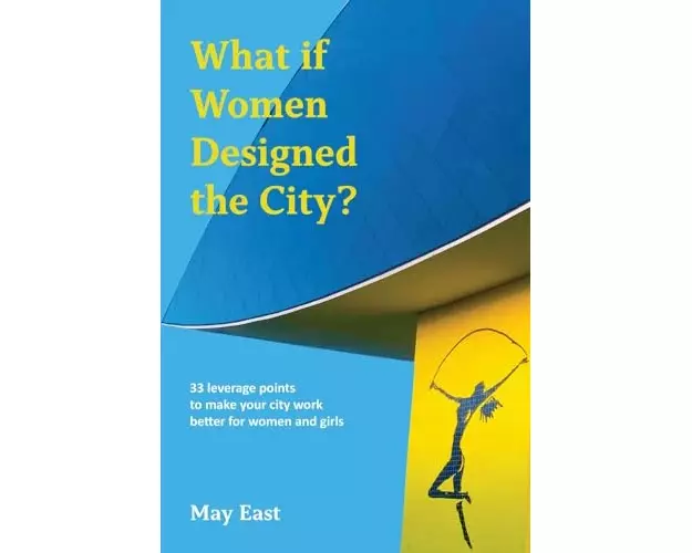 What if Women Designed the City?