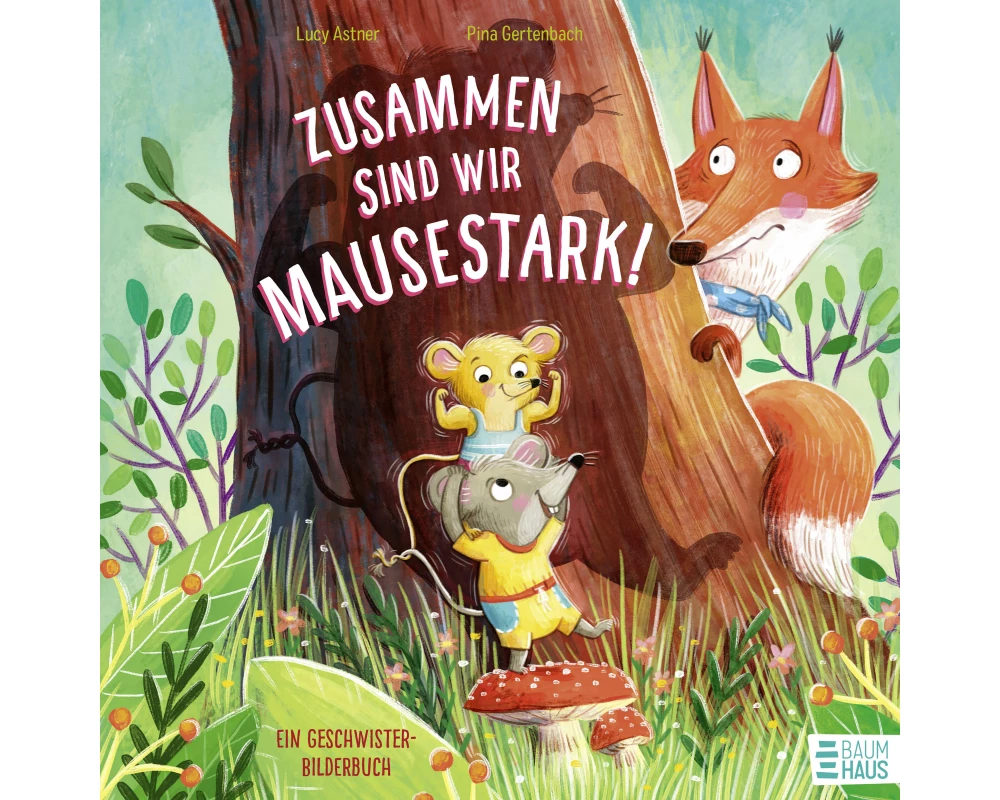 Zusammen sind wir mausestark! – Ein Geschwisterbilderbuch