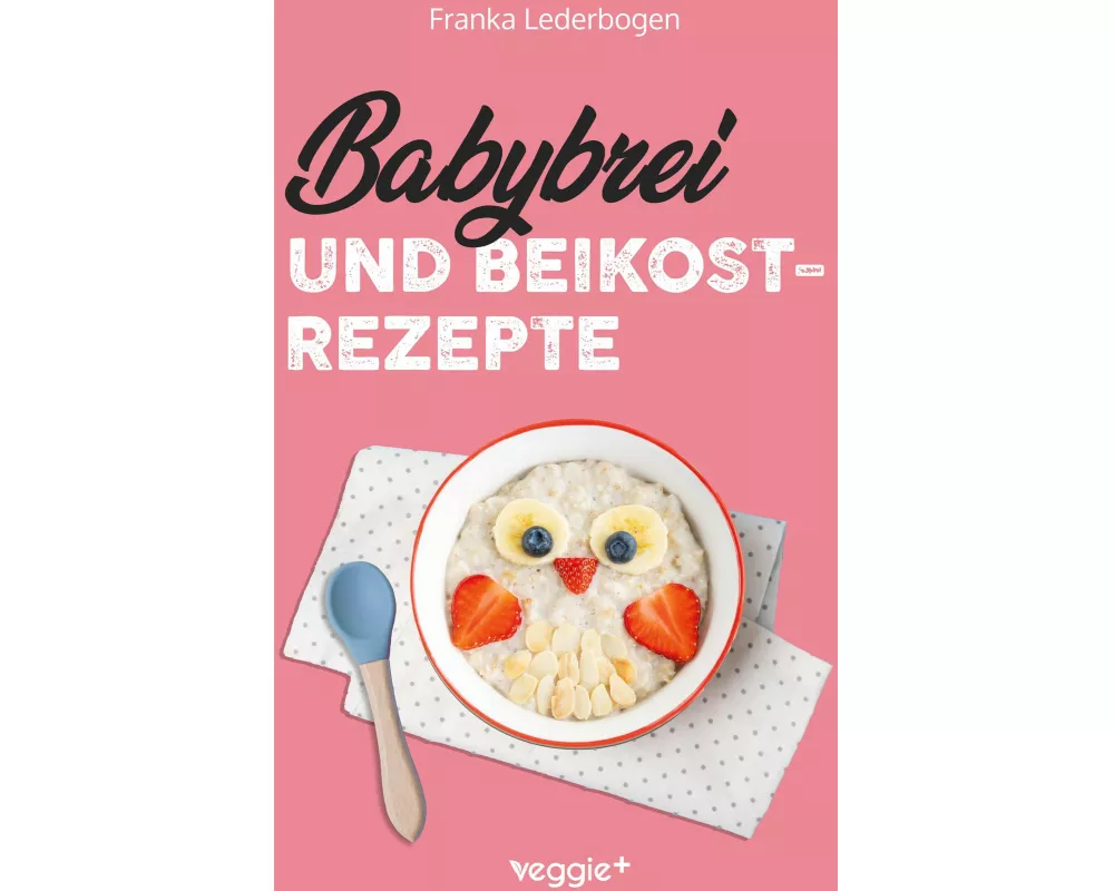 Babybrei und Beikostrezepte