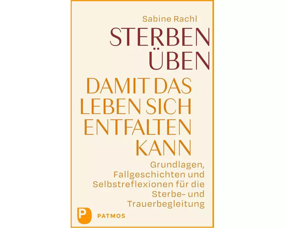 Sterben üben, damit das Leben sich entfalten kann