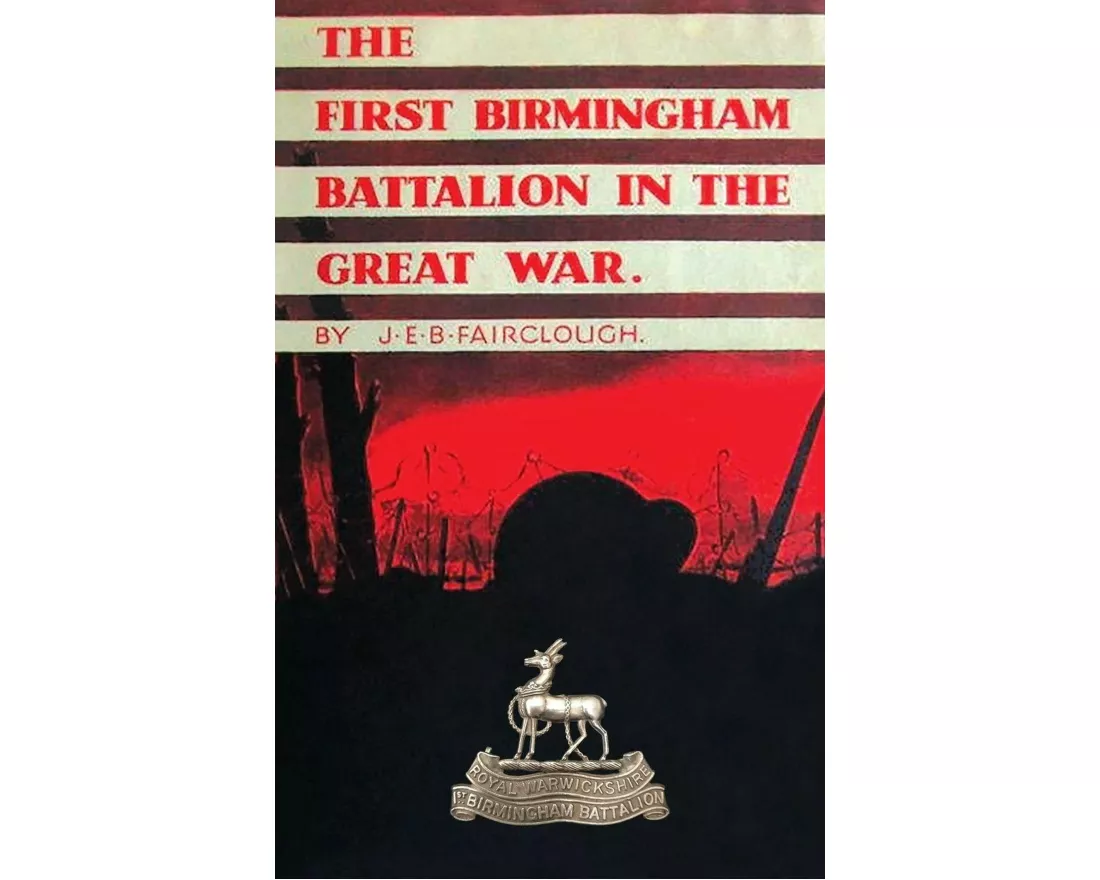 The First Birmingham Battalion in the Great War 1914-1919