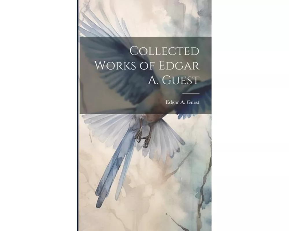 Collected Works of Edgar A. Guest