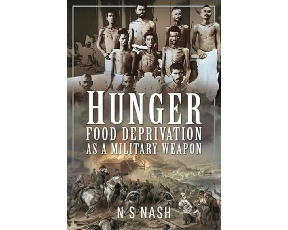 Hunger: Food Deprivation as a Military Weapon