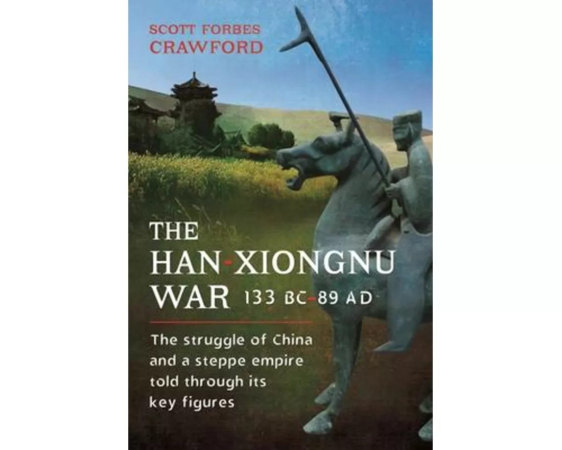 The Han-Xiongnu War, 133 BC–89 AD