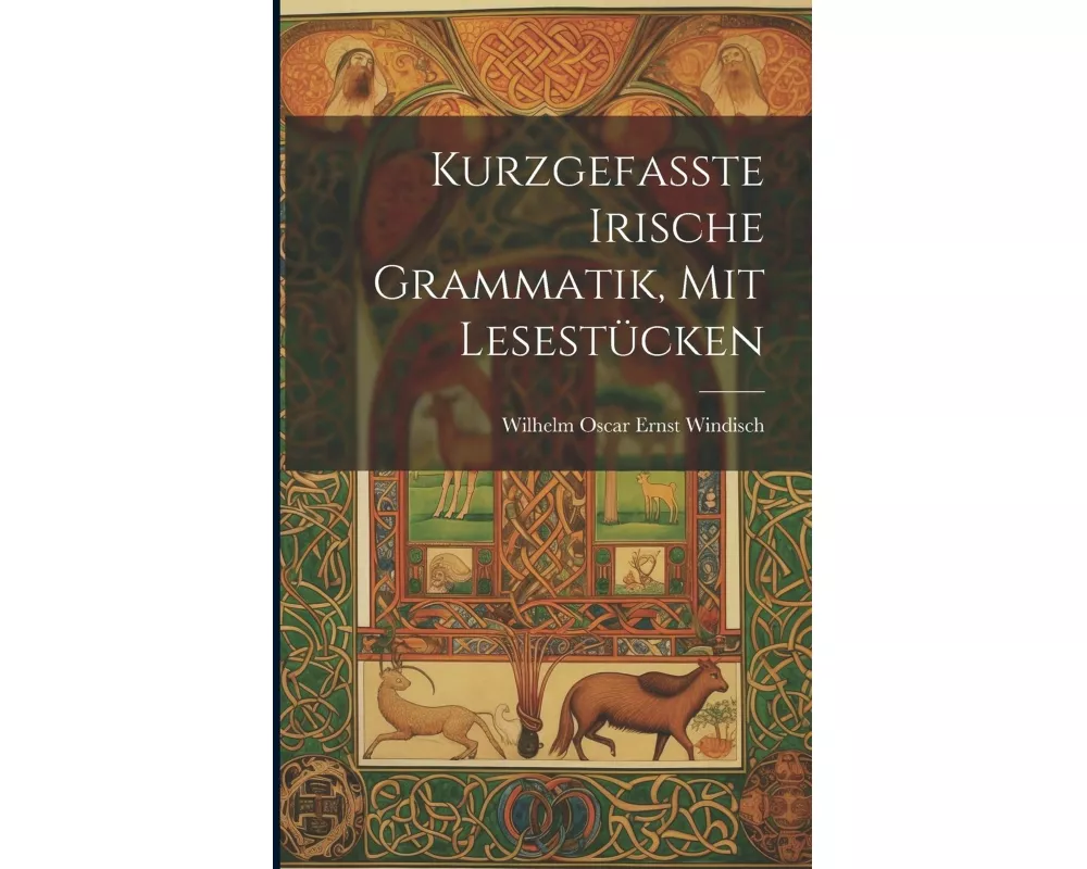 Kurzgefasste Irische Grammatik, mit Lesestücken
