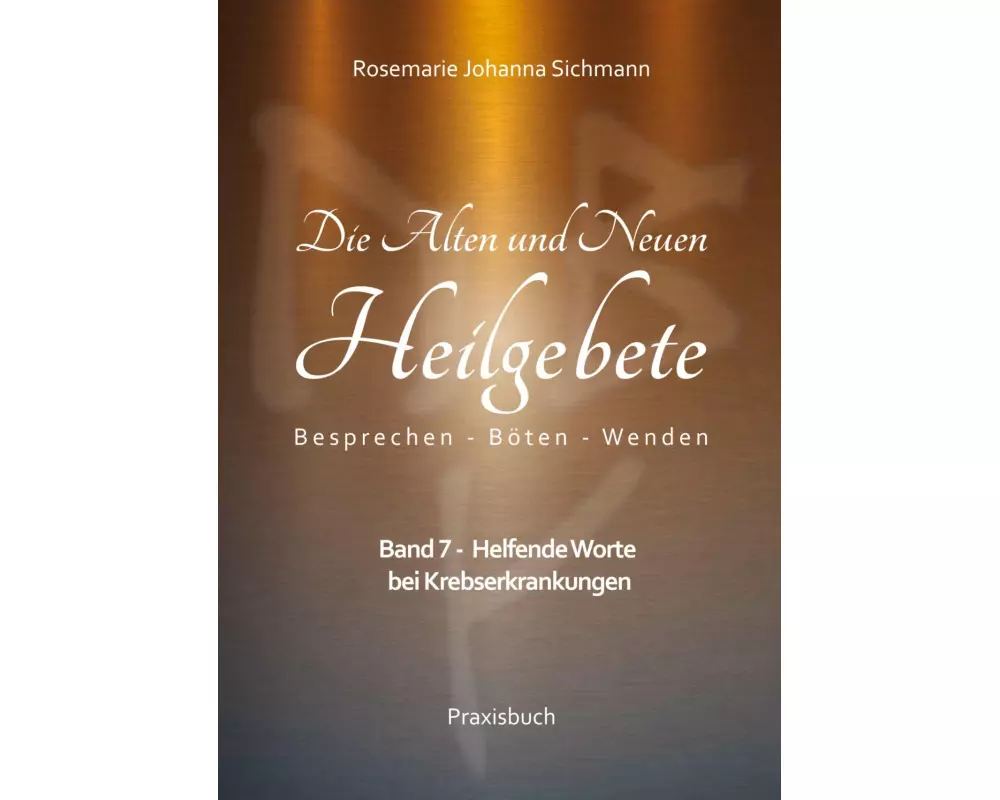 Die Alten und Neuen Heilgebete