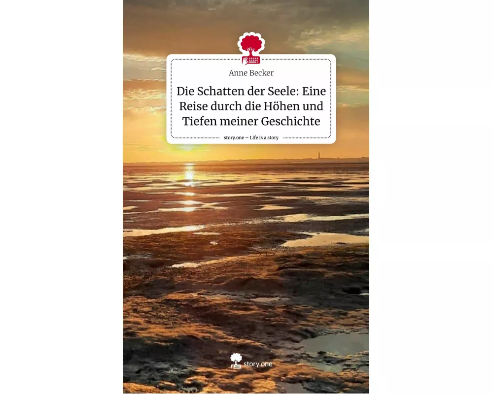 Die Schatten der Seele: Eine Reise durch die Höhen und Tiefen meiner Geschichte. Life is a Story - story.one