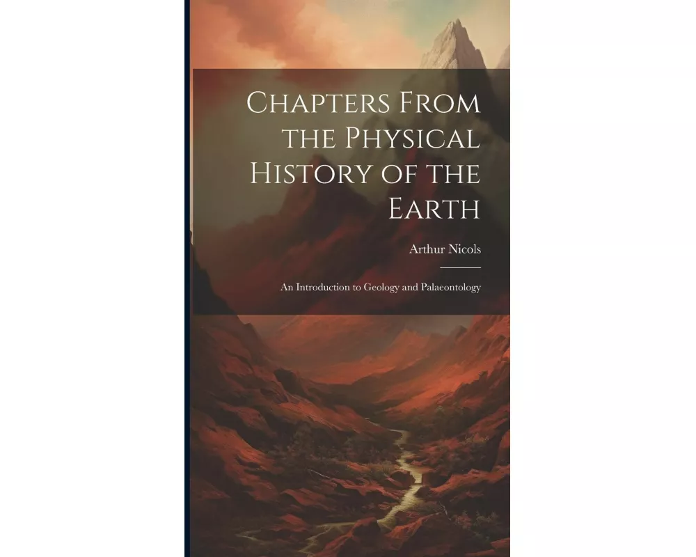 Chapters From the Physical History of the Earth