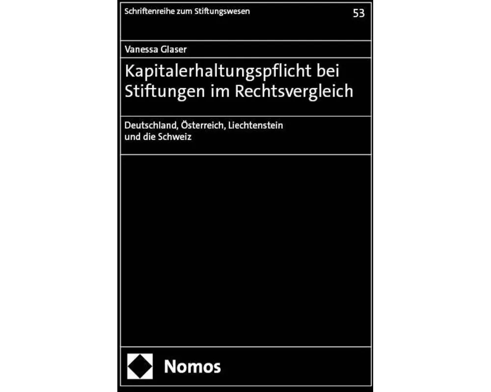 Kapitalerhaltungspflicht bei Stiftungen im Rechtsvergleich