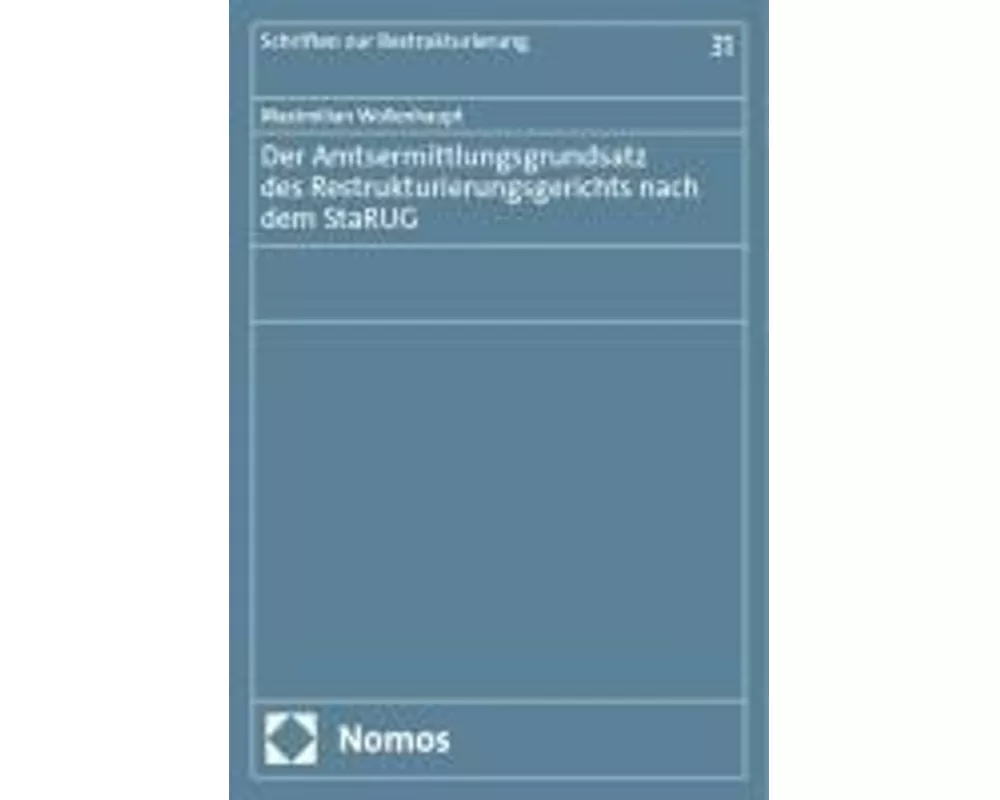 Der Amtsermittlungsgrundsatz des Restrukturierungsgerichts nach dem StaRUG