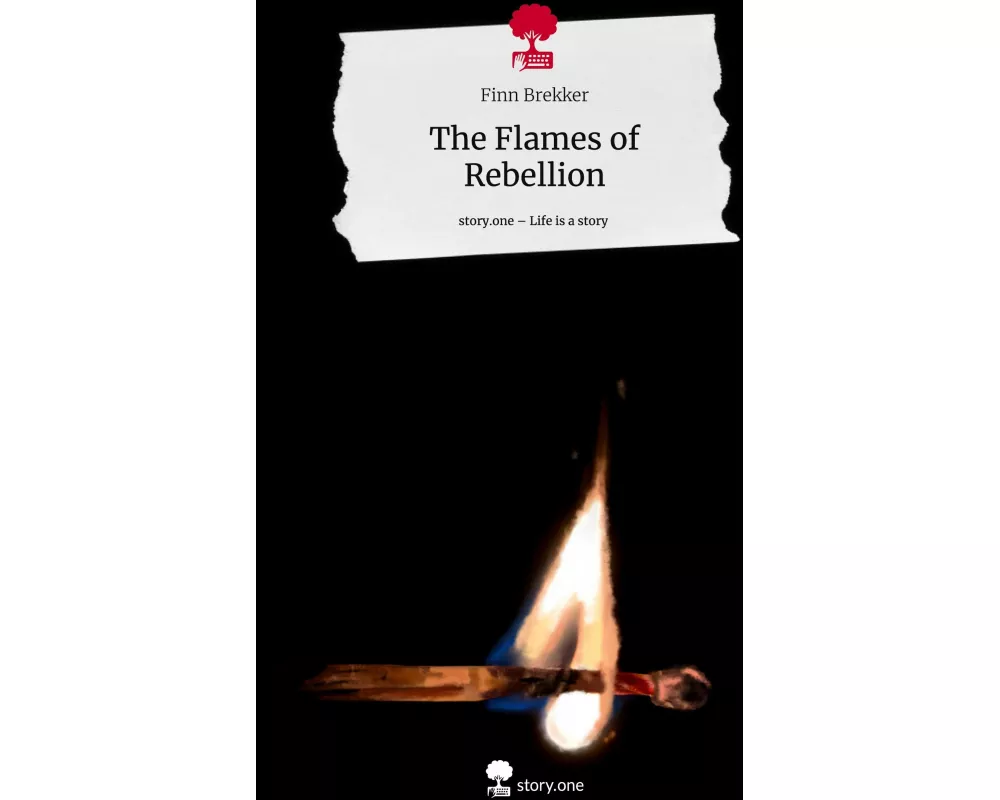 The Flames of Rebellion. Life is a Story - story.one