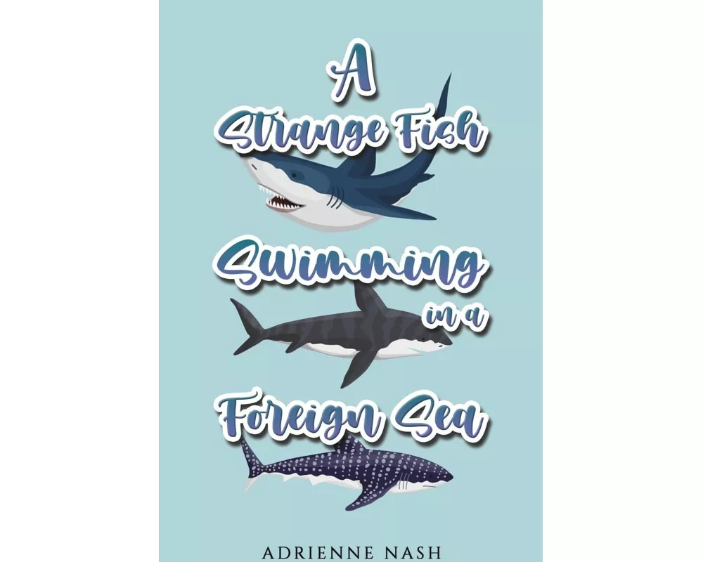 A Strange Fish Swimming in a Foreign Sea