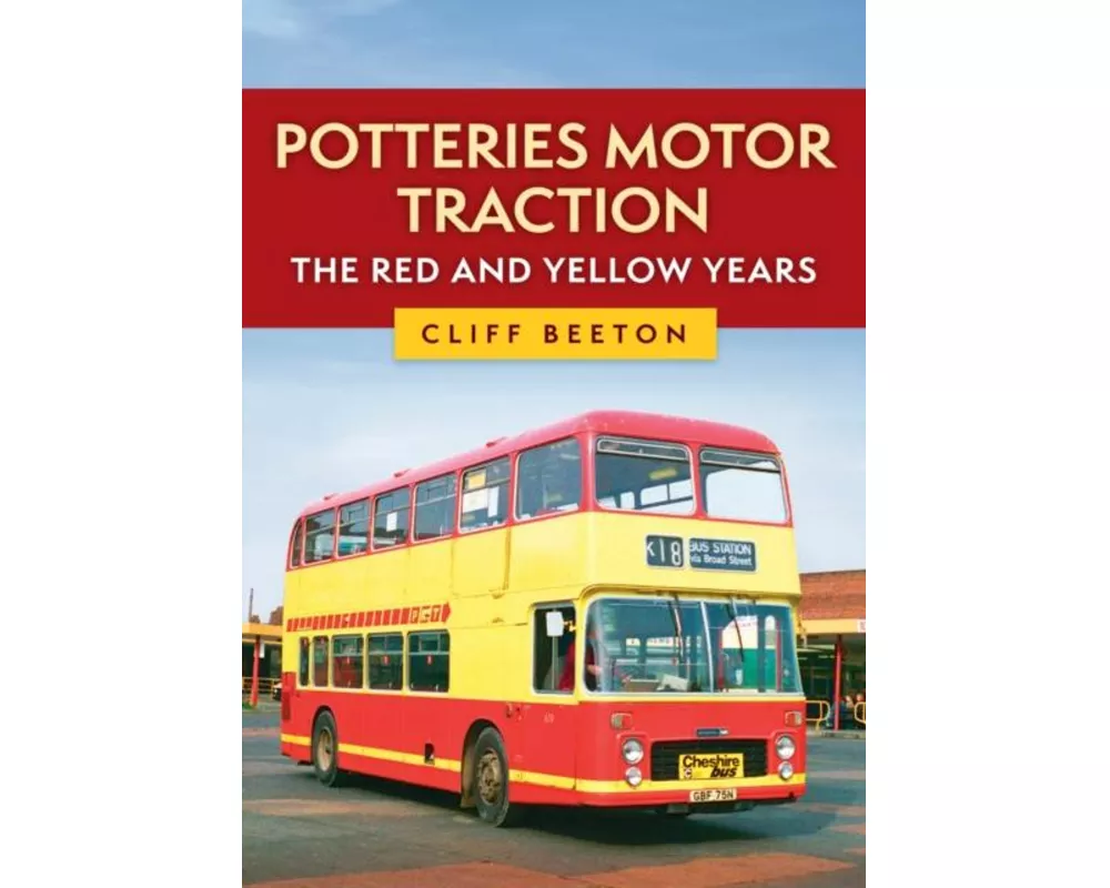 Potteries Motor Traction: The Red and Yellow Years