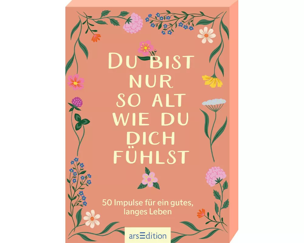 Du bist nur so alt, wie du dich fühlst